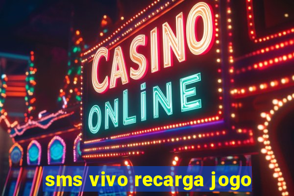 sms vivo recarga jogo